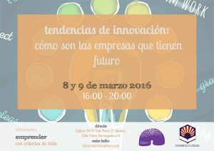 "TENDENCIAS DE INNOVACIÓN: CÓMO SON LAS EMPRESAS QUE TIENE FUTURO." 8 Y 9 DE MARZO.